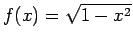 $ f(x)=\sqrt{1-x^2}$