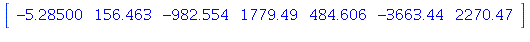 table( [( 1 ) = -5.28500, ( 2 ) = 156.463, ( 3 ) = -982.554, ( 5 ) = 484.606, ( 4 ) = 1779.49, ( 7 ) = 2270.47, ( 6 ) = -3663.44 ] )