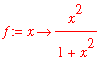 f := proc (x) options operator, arrow; x^2/(1+x^2) ...