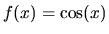 $f(x) = \cos(x)$