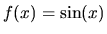 $f(x) = \sin(x)$