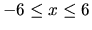 $-6 \leq x \leq 6$
