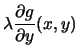 $\displaystyle \lambda \frac{\partial
g}{\partial y}(x,y)$