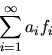 \begin{displaymath}\sum_{i=1}^{\infty} a_{i}f_{i}
\end{displaymath}
