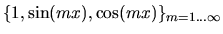 $\{1,\sin(mx),\cos(mx)\}_{m=1\ldots
\infty}$
