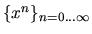 $\{x^{n}\}_{n=0\ldots \infty}$