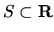 $S \subset {\bf R}$