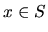 $x \in S$