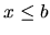 $x \leq b$