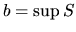 $b = \sup S$