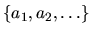 $\{a_{1},a_{2}, \ldots\}$
