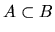 $A \subset B$