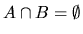 $A \cap B = \emptyset$