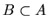 $B \subset A$