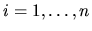 $i = 1,
\ldots, n$
