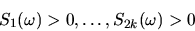 \begin{displaymath}S_{1}(\omega) > 0, \ldots, S_{2k}(\omega) > 0
\end{displaymath}