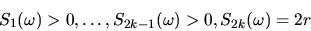 \begin{displaymath}S_{1}(\omega) > 0, \ldots, S_{2k-1}(\omega) > 0, S_{2k}(\omega) = 2r
\end{displaymath}