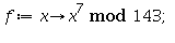 f := proc (x) options operator, arrow; `mod`(x^7, 143) end proc; 1