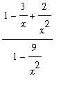 (1-3/x+2/(x^2))/(1-9/(x^2))