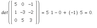 det(Matrix(%id = 138349300)) = `+`(5, 0)+`*`(-1, 5) and `+`(5, 0)+`*`(-1, 5) = 0.