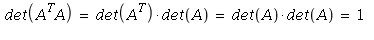 det(A^T*A) = det(A^T)*det(A) and det(A^T)*det(A) = `*`(det(A), det(A)) and `*`(det(A), det(A)) = 1