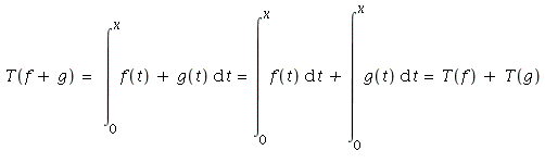 T(f+g) = int(f(t)+g(t), t = 0 .. x) and int(f(t)+g(t), t = 0 .. x) = int(f(t), t = 0 .. x)+int(g(t), t = 0 .. x) and int(f(t), t = 0 .. x)+int(g(t), t = 0 .. x) = T(f)+T(g)