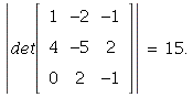 LinearAlgebra:-Determinant(`.`(det, Matrix(%id = 139446536))) = 15.