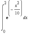 int(exp(-x^2/10),x = 0 .. 2)