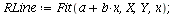 `assign`(RLine, Fit(`+`(a, `*`(b, `*`(x))), X, Y, x)); 1