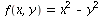 f(x, y) = `+`(`*`(`^`(x, 2)), `-`(`*`(`^`(y, 2))))