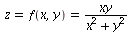 `and`(z = f(x, y), f(x, y) = `/`(`*`(xy), `*`(`+`(`*`(`^`(x, 2)), `*`(`^`(y, 2))))))