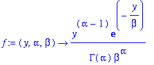 f := proc (y, alpha, beta) options operator, arrow; y^(alpha-1)*exp(-y/beta)/GAMMA(alpha)/(beta^alpha) end proc