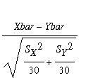 (Xbar-Ybar)/sqrt(S[X]^2/30+S[Y]^2/30)