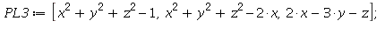 PL3 := [x^2+y^2+z^2-1, x^2+y^2+z^2-2*x, 2*x-3*y-z]; 1