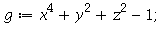 g := x^4+y^2+z^2-1; 1